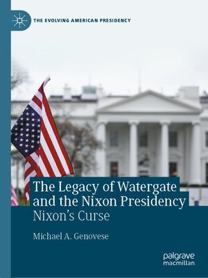 cover image of The Legacy of Watergate and the Nixon Presidency